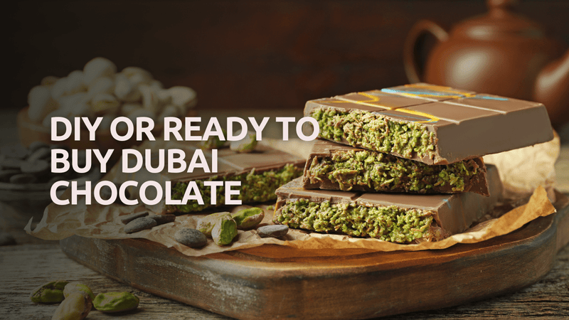 DIY or Ready to Buy Dubai Chocolate