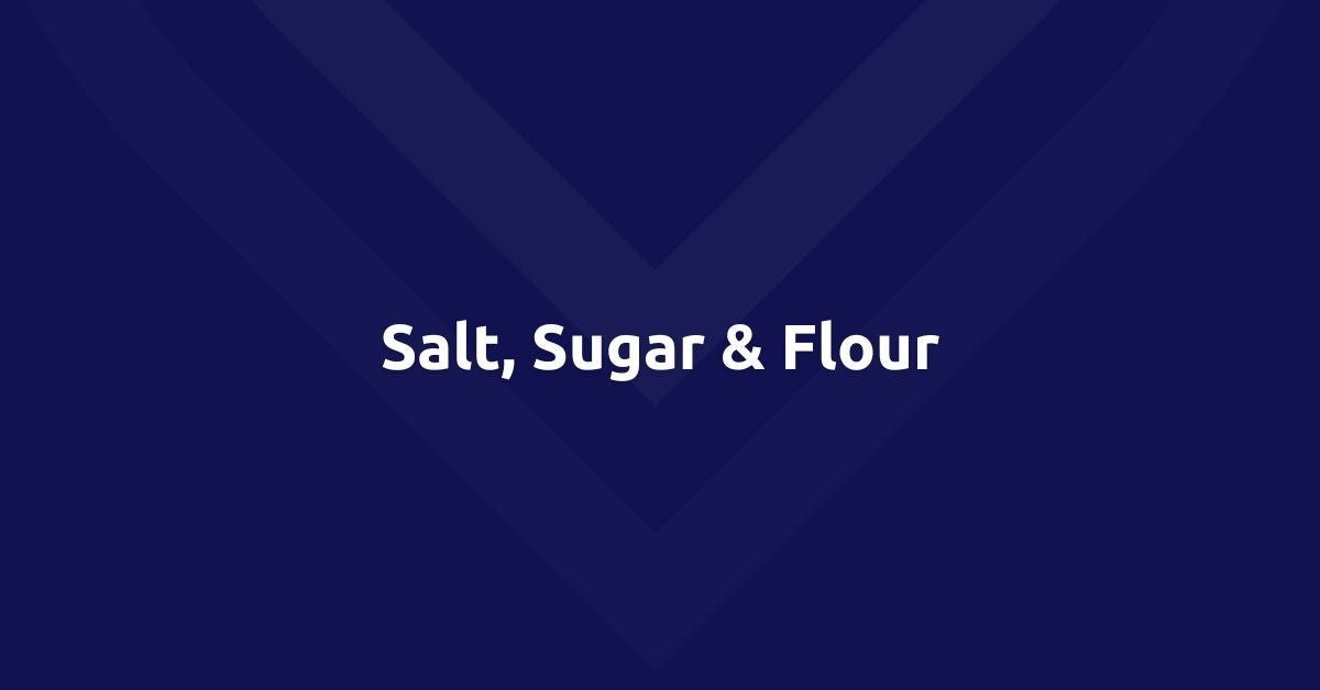 Salt, Sugar & Flour - Vicinity Mart